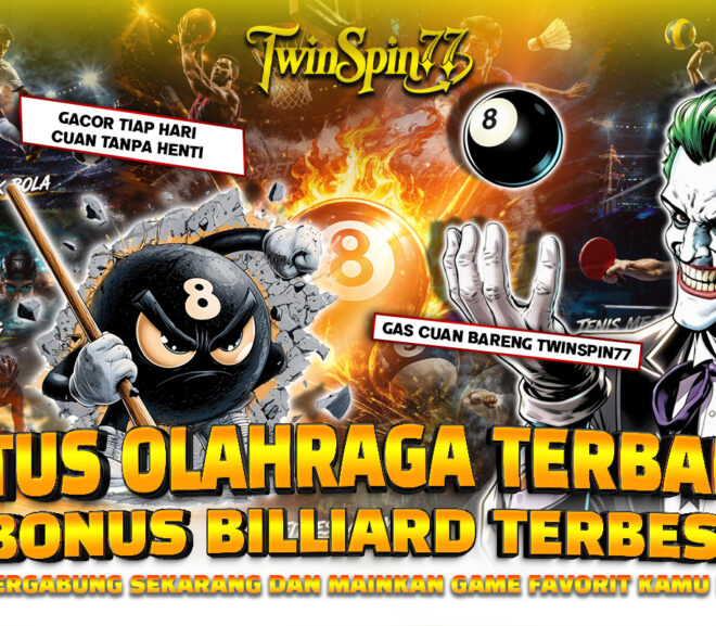 TWINSPIN77: Situs Olahraga Terbaru & Bonus Billiard Terbesar